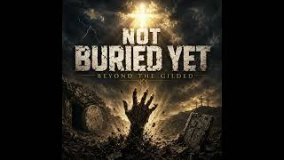Beyond The Gilded - Not Buried Yet