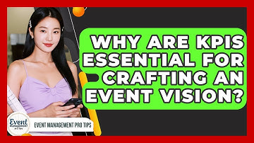 Why Are KPIs Essential For Crafting An Event Vision? - Event Management Pro Tips