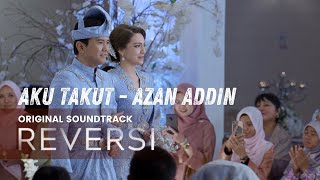 OST Filem Reversi | Aku Takut (Azan Addin)