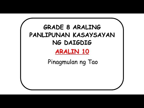 GRADE 8 Araling Panlipunan KASAYSAYAN NG DAIGDIG| Aralin 10 Pinagmulan ng Tao: Homo Species