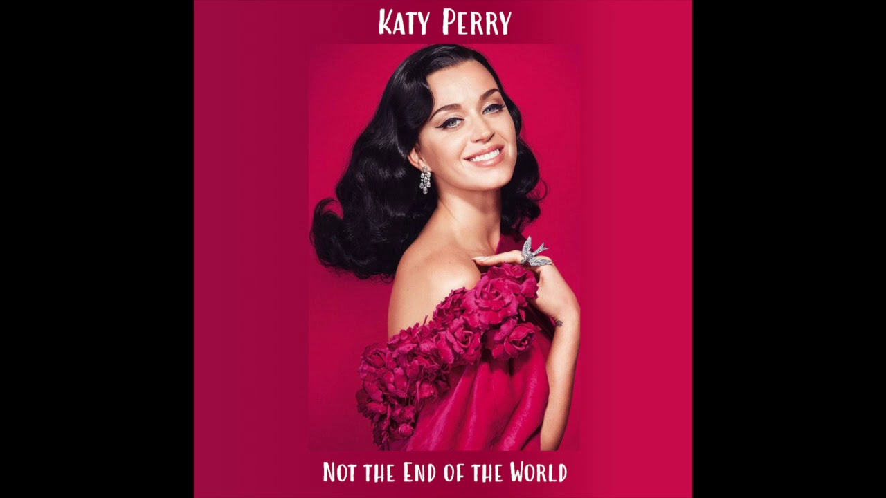 Katy Perry Not The End Of The World Slowed Pitched Youtube Katy Perry Not The End Of The World Slowed Pitched Youtube