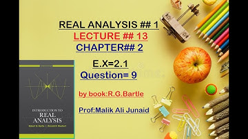 Real Analysis 1 by robert g.bartle||long lec#13||Ch#2||Ex#2.1||Q#9||#realanalysis