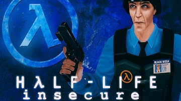 Half-Life Insecure