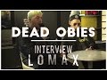 Capture de la vidéo Dead Obies - Interview Lomax