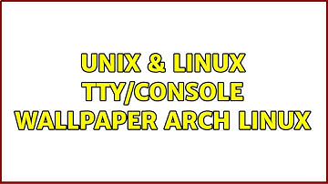Unix & Linux: TTY/Console Wallpaper Arch Linux