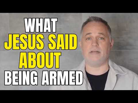 What Jesus Said About Being Armed!
