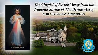 Mon. April 29 - Chaplet of the Divine Mercy from the National Shrine