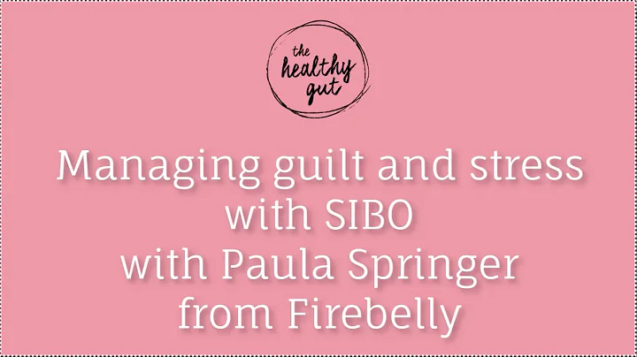 Managing stress and guilt while treating SIBO with...