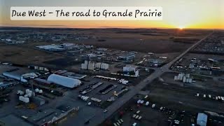 Due West  The Road to Grande Prairie