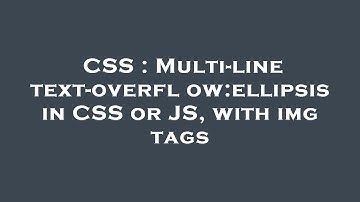 CSS : Multi-line text-overflow:ellipsis in CSS or JS, with img tags