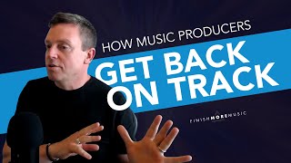 How Music Producers Get Back On Track After A Long  Break | Finish More Music by Finish More Music 2,111 views 1 year ago 19 minutes