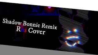 Shadow Bonnie (FNAF Song Remix) By APAngryPiggy - Russian Cover