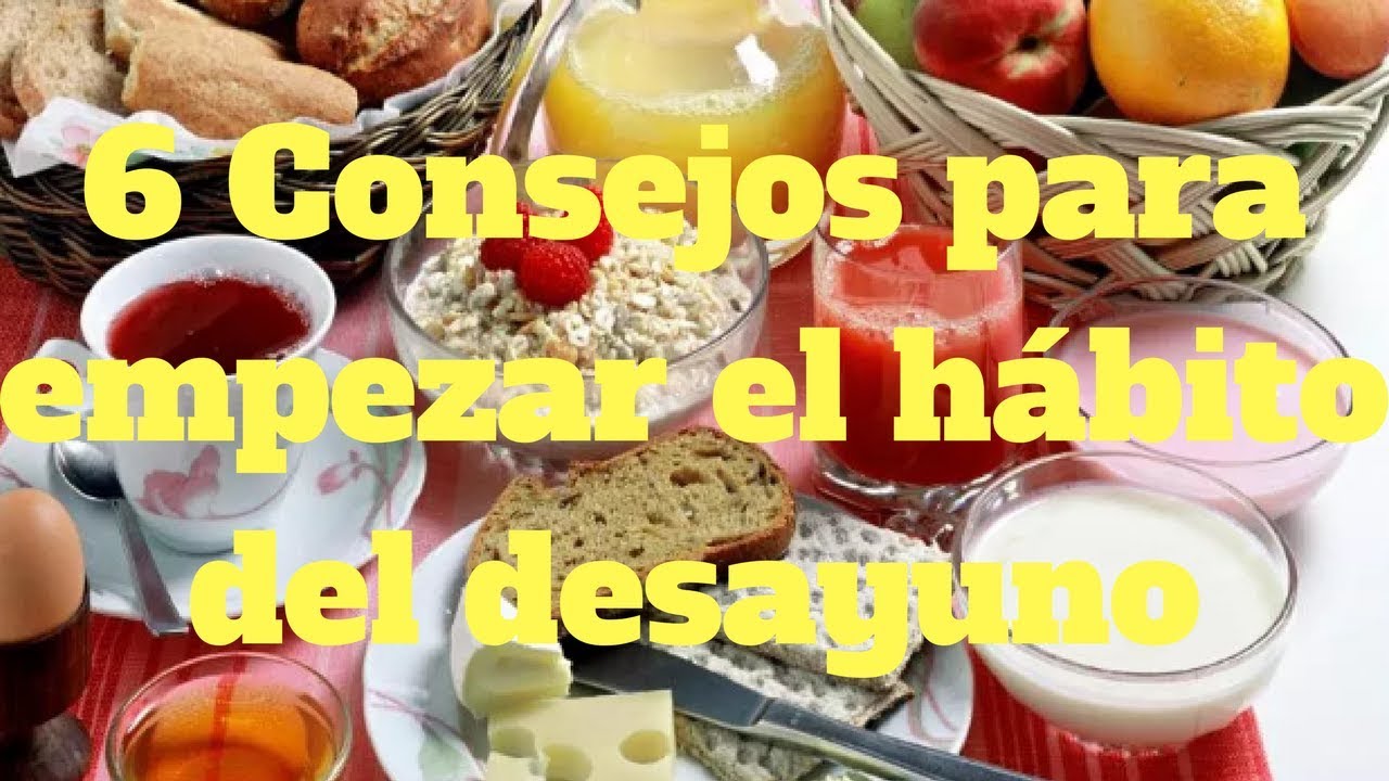 6 Consejos para empezar el hábito del desayuno defensa y justicia