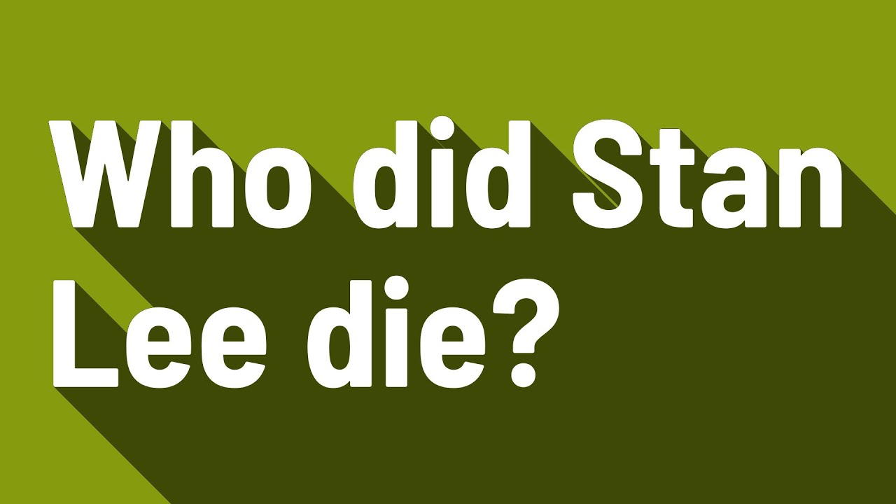 Who did Stan Lee die?
