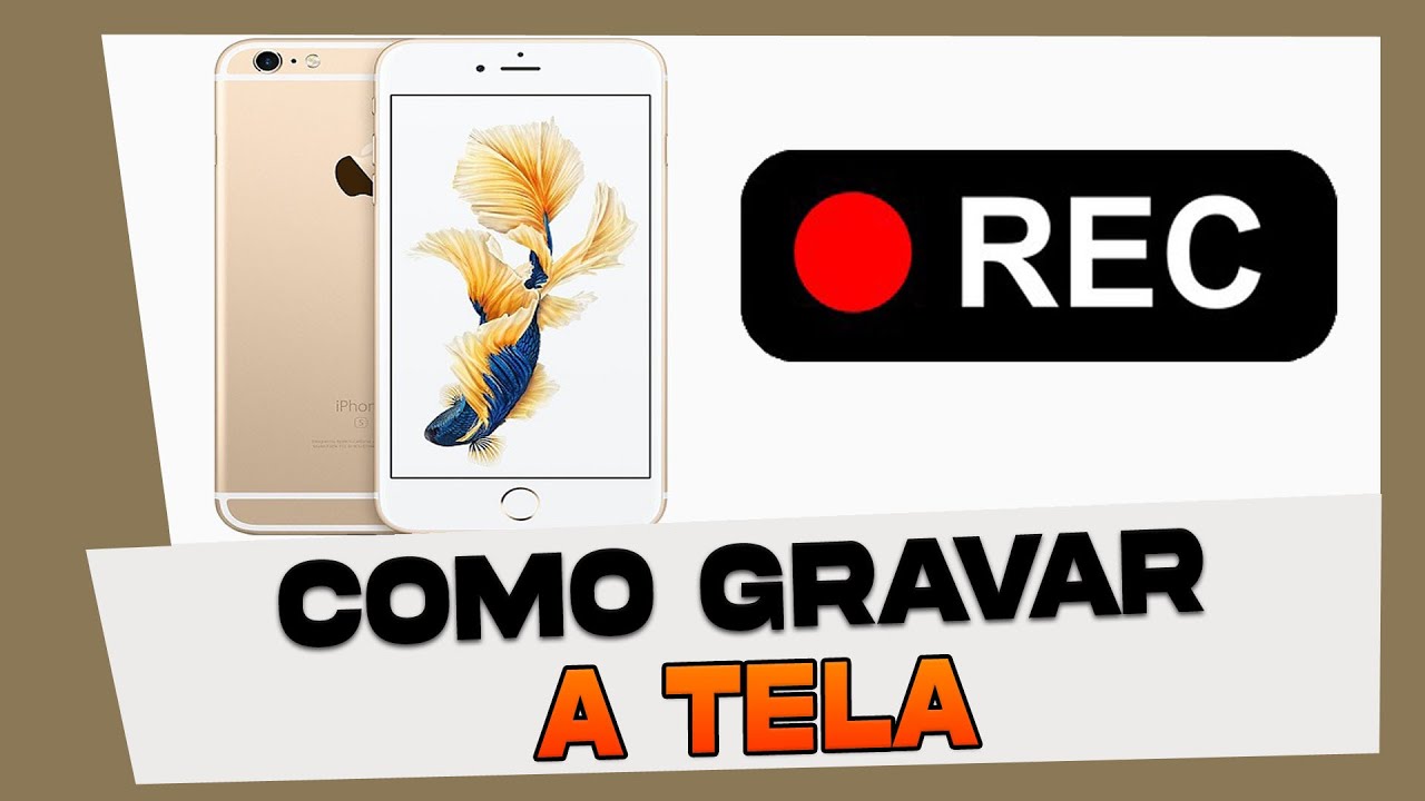 Como Gravar a Tela do iPhone 6, 6S e 6 Plus - YouTube