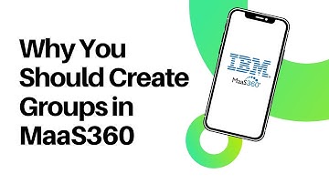 Use Groups to Streamline Your Device Management Process - MaaS360 Best Practices
