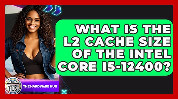 What Is The L2 Cache Size Of The Intel Core I5-12400? - The Hardware Hub
