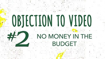 Objection to Video #2 - No Money In the Budget