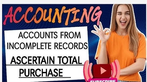 HOW TO ASCERTAIN TOTAL PURCHASE IN 💯 ACCOUNTS FROM INCOMPLETE RECORDS #financialaccounting