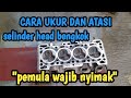 cara ukur dan atasi selinder head bengkok