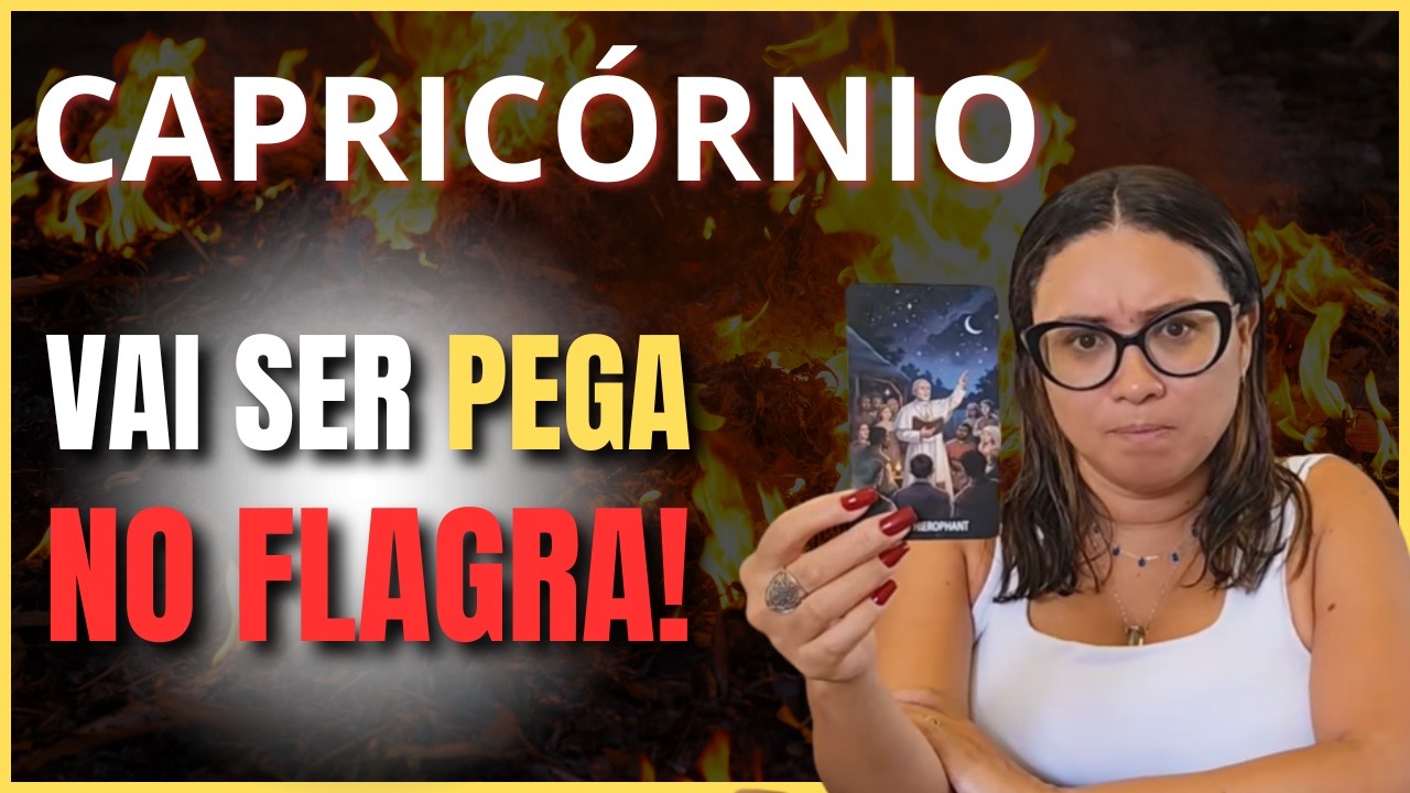 CAPRICÓRNIO ELA VAI SER PEGA NO FLAGRA... A VERDADE VAI PREVALECER E VAI PAGAR O PREÇO POR ISSO...