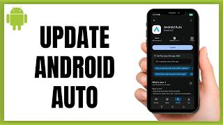 Android Auto Update: How To Update On Android Phone - 2026 Update