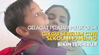 'SAYANG BETUL ANAK MURID DEKAT CIKGU'-RAGAM PELAJAR PELUK CIUM CIKGU BIKIN TERHIBUR