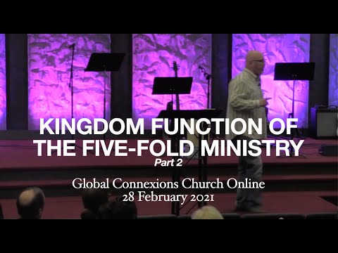 Global Connexions Church 28-02-21⎮KINGDOM FUNCTION OF FIVE-FOLD MINISTRY part 2⎮ Apostle Greg Hood