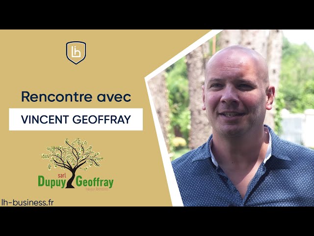Rencontre avec Vincent GEOFFRAY - SARL DUPUY GEOFFRAY