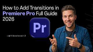 How to Add Transitions in Premiere Pro Full Guide 2026