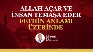 Ekrem Demirli: Fetih Dinin Ruhu İle Uyumlu Olmalıdır | Cuma Yazıları