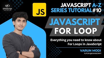 JavaScript For Loop | For loop in JavaScript | JavaScript A-Z Tutorial series#10 | DiVaScript