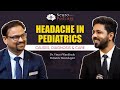 Headache in Pediatrics | Causes | Diagnosis | Care | Dr Vineet Wankhede