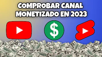 ¿Cómo saber si un canal está monetizado?