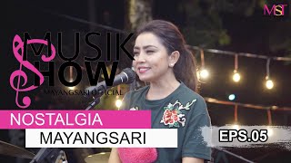 MUSIK SHOW MAYANGSARI NOSTALGIA  EPS.05