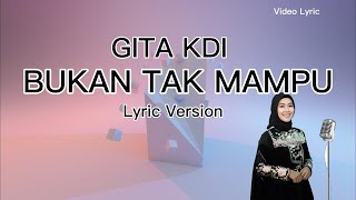 BUKAN TAK MAMPU Cover by Gita KDI - lirik video