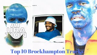 TOP 10 BROCKHAMPTON TRACKS FROM SATURATION TRILOGY!!