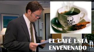 El café está envenenado Dwight Schrute