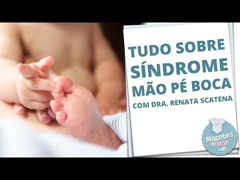 SÍNDROME MÃO, PÉ, BOCA: TIRANDO AS PRINCIPAIS DÚVIDAS | MACETES DE MÃE