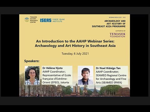 An Introduction to the AAHP Webinar Series Archaeology and Art History in Southeast Asia 06072021