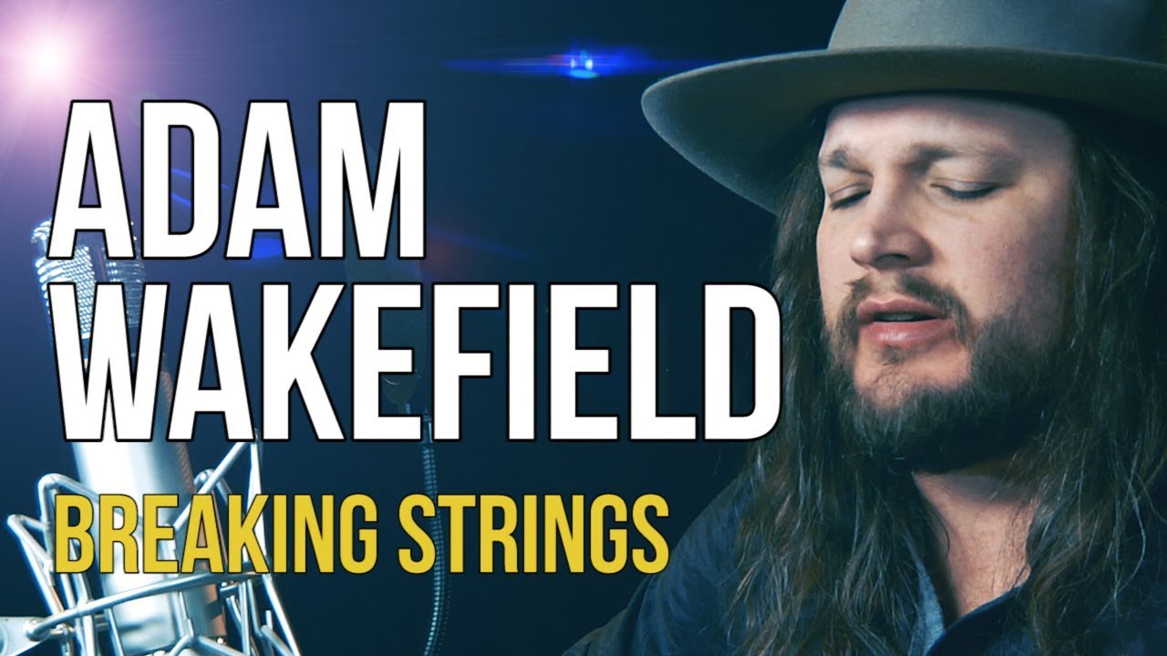 Adam Wakefield "Breaking Strings" (explicit lyrics)