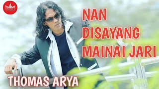 Thomas Arya - Nan Disayang Mainai Jari [ ]