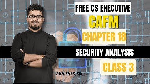 FREE CS Executive | CAFM | Chapter 18 | Security Analysis | Class 3 | By Abhishek Sir