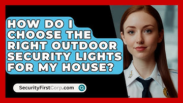 How Do I Choose The Right Outdoor Security Lights For My House? - SecurityFirstCorp.com
