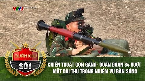 Chiến thuật gọn gàng – Quân đoàn 34 vượt mặt đối thủ trong nhiệm vụ bắn súng | Quân khu số 1