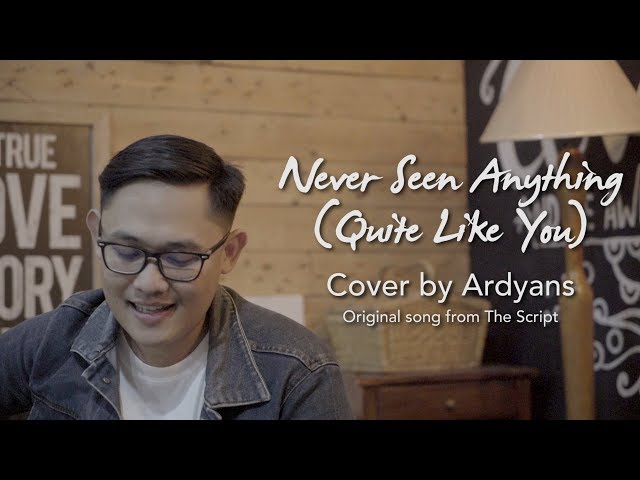 The Script - Never Seen Anything “Quite Like You (Cover by Ardyans) class=