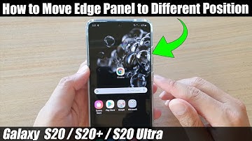 Galaxy S20/S20+: How to Move Edge Panels Around the Screen