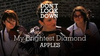 My Brightest Diamond - Apples - Don&#39;t Look Down