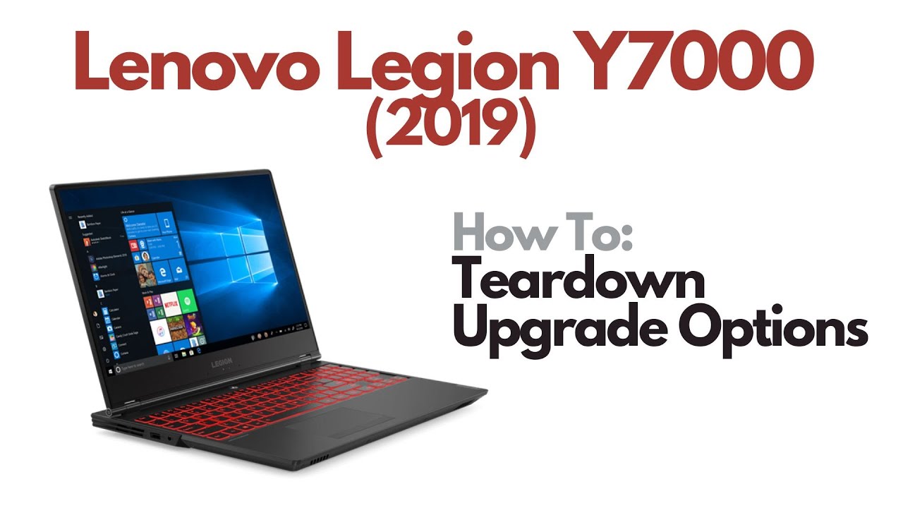 Teardown Disassembly & Upgrade Options - Lenovo Legion Y7000 Teardown Disassembly & Upgrade Options - Lenovo Legion Y7000