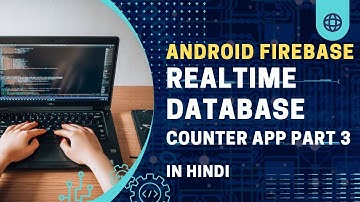 Firebase Realtime database Counter App in HINDI | Like counter app  in HINDI || Android   || PART 3